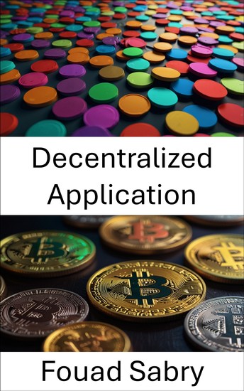 Decentralized Application - Building Trust and Innovation With Blockchain Technology - cover
