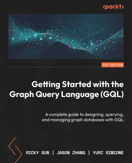 Getting Started with the Graph Query Language (GQL) - A complete guide to designing querying and managing graph databases with GQL - cover