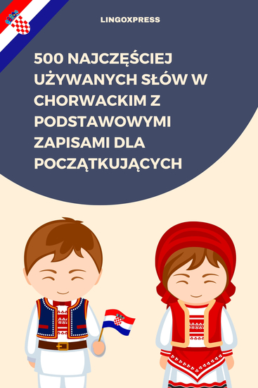 500 Najczęściej Używanych Słów w Chorwackim z Podstawowymi Zapisami dla Początkujących - cover
