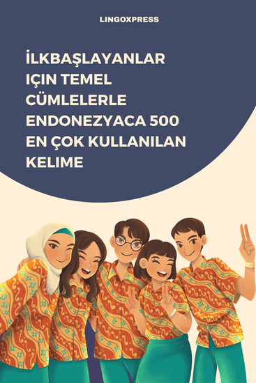 İlkbaşlayanlar için Temel Cümlelerle Endonezyaca 500 En Çok Kullanılan Kelime - cover