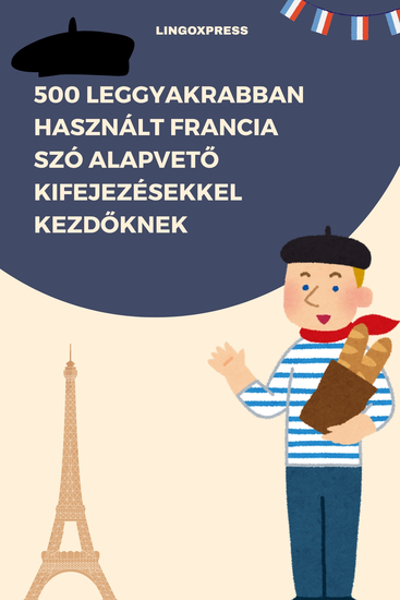 500 Leggyakrabban Használt Francia Szó Alapvető Kifejezésekkel Kezdőknek - cover