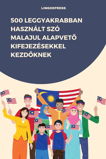 500 Leggyakrabban Használt Szó Malajul Alapvető Kifejezésekkel Kezdőknek - cover