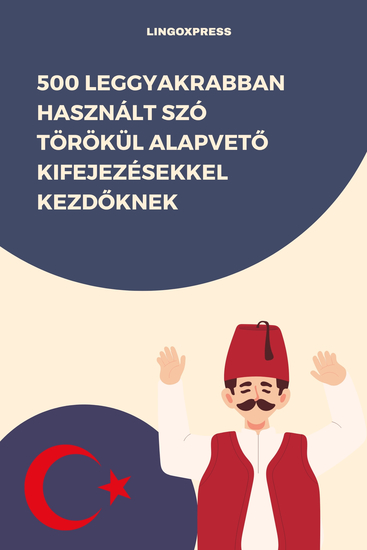 500 Leggyakrabban Használt Szó Törökül Alapvető Kifejezésekkel Kezdőknek - cover