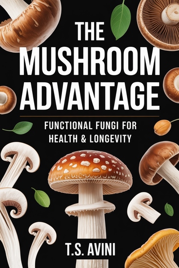 The Mushroom Advantage - Functional Fungi for Health & Longevity - cover