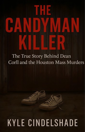 The Candyman Killer - The True Story Behind Dean Corll and the Houston Mass Murders - cover
