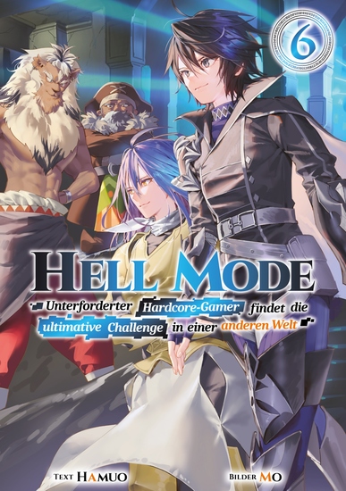 Hell Mode: Unterforderter Hardcore-Gamer findet die ultimative Challenge in einer anderen Welt (Light Novel): Band 6 - cover