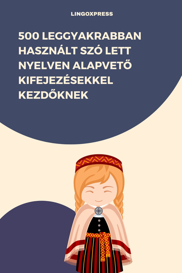 500 Leggyakrabban Használt Szó Lett Nyelven Alapvető Kifejezésekkel Kezdőknek - cover