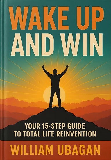 Wake Up and Win - Your 15-Step Guide to Total Life Reinvention - cover