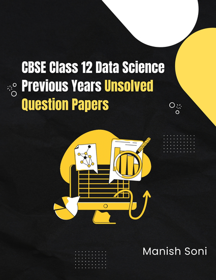CBSE Class 12 Data Science Previous Years Unsolved Question Papers - cover