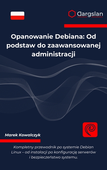 Opanowanie Debiana - Od podstaw do zaawansowanej administracji - cover
