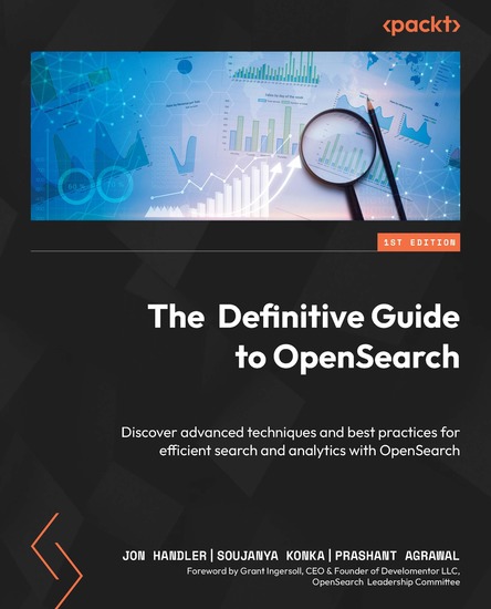 The Definitive Guide to OpenSearch - Discover advanced techniques and best practices for efficient search and analytics with OpenSearch - cover