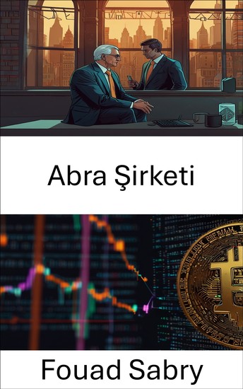 Abra Şirketi - Kriptoekonomik Sistemler Aracılığıyla Dijital Finans İnovasyonunu Keşfetmek - cover