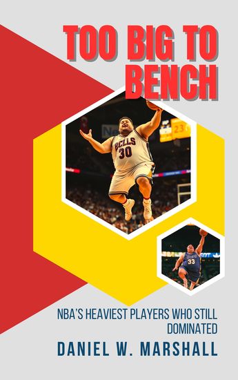 Too Big to Bench - NBA’s Heaviest Players Who Still Dominated the Game - cover