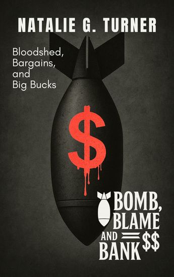 Bomb Blame and Bank - Bloodshed Bargains and Big Bucks - cover