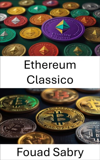Ethereum Classico - Svelare l'integrità della blockchain attraverso registri decentralizzati e transazioni immutabili - cover