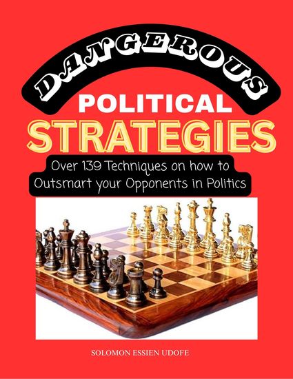 Dangerous Political Strategies - Over 139 Techniques on how to Outsmart your Opponents in Politics - cover