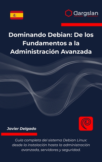 Dominando Debian - De los Fundamentos a la Administración Avanzada - cover