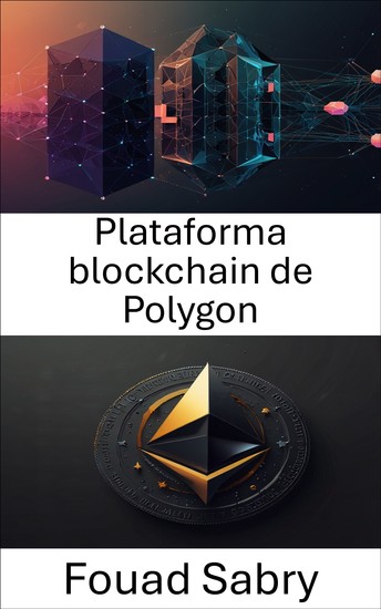Plataforma blockchain de Polygon - Desbloquear el potencial de los tokens no fungibles en redes escalables - cover