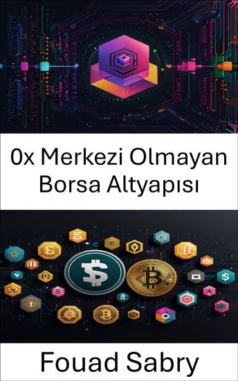 0x Merkezi Olmayan Borsa Altyapısı - Protokol Yeniliğiyle Merkezi Olmayan Finansın Omurgasını Keşfetmek - cover