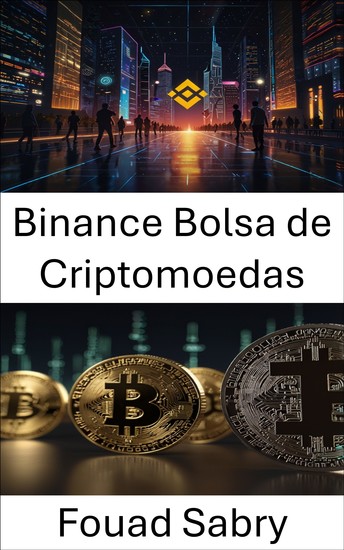 Binance Bolsa de Criptomoedas - Navegando pelo futuro da negociação de ativos digitais - cover