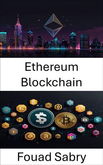 Ethereum Blockchain - Mit Smart Contracts und DApps durch die Zukunft des dezentralen Finanzwesens navigieren - cover