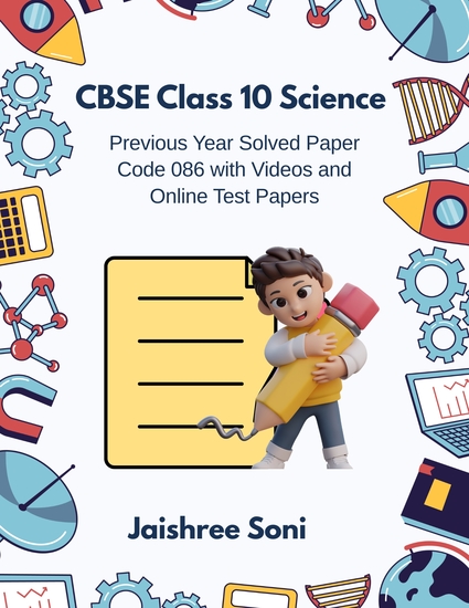 CBSE Class 10 Science Previous Year Solved Paper Code 086 with Videos and Online Test Papers - cover