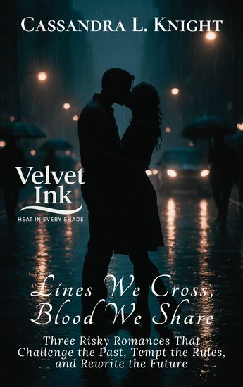 Lines We Cross Blood We Share - Three Risky Romances That Challenge the Past Tempt the Rules and Rewrite the Future - cover