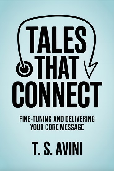 Tales that Connect - Fine - Tuning and Delivering Your Core Message - cover