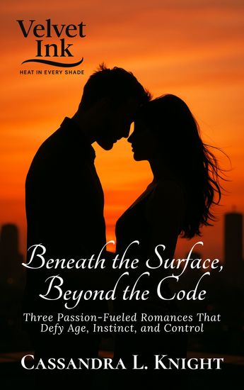 Beneath the Surface Beyond the Code - Three Passion-Fueled Romances That Defy Age Instinct and Control - cover