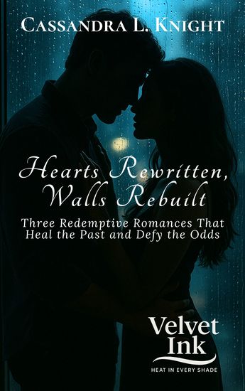 Hearts Rewritten Walls Rebuilt - Three Redemptive Romances That Heal the Past and Defy the Odds - cover