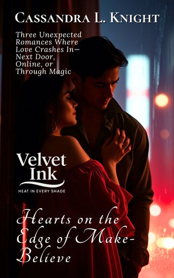 Hearts on the Edge of Make-Believe - Three Unexpected Romances Where Love Crashes In—Next Door Online or Through Magic - cover