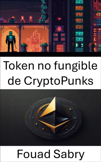 Token no fungible de CryptoPunks - Explorando el futuro del arte digital y la propiedad en la era ERC 721 - cover