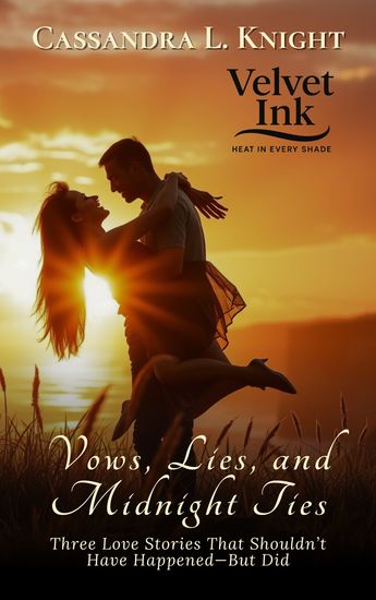 Vows Lies and Midnight Ties - Three Love Stories That Shouldn’t Have Happened—But Did - cover