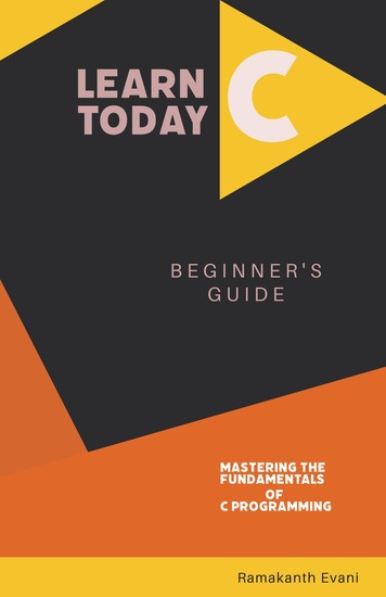 Learn C Today - A Beginner's Guide to Mastering the Fundamentals of C Programming - cover