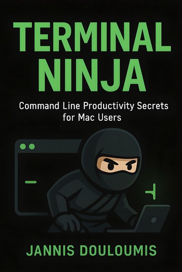 Terminal Ninja - Command Line Productivity Secrets For Mac Users - cover