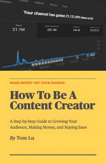 How To Be A Content Creator - A Step-by-Step Guide to Growing Your Audience Making Money and Staying Sane - cover