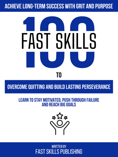 Achieve Long-Term Success With Grit And Purpose - 100 Fast Skills To Overcome Quitting And Build Lasting Perseverance - Learn To Stay Motivated Push Through Failure And Reach Big Goals - cover