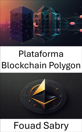 Plataforma Blockchain Polygon - Desbloqueando o potencial de tokens não fungíveis em redes escaláveis - cover
