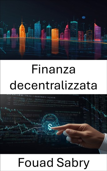 Finanza decentralizzata - L'evoluzione degli Smart Contract nei moderni ecosistemi Blockchain - cover
