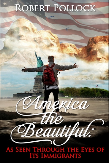 America The Beautiful - As Seen Through the Eyes of Its Immigrants - cover