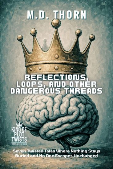 Reflections Loops and Other Dangerous Threads - Seven Twisted Tales Where Nothing Stays Buried and No One Escapes Unchanged - cover
