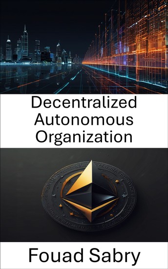 Decentralized Autonomous Organization - Empowering Web3 Governance Through Tokenized Protocols and Smart Contracts - cover