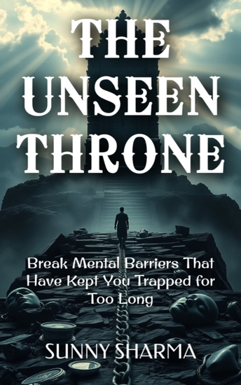 The Unseen Throne - Break Mental Barriers That Have Kept You Trapped for Too Long - cover
