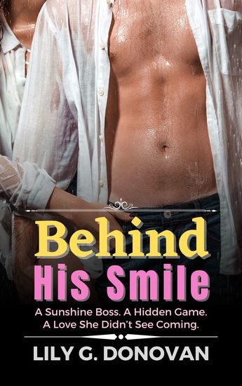 Behind His Smile - A Sunshine Boss A Hidden Game A Love She Didn’t See Coming - cover