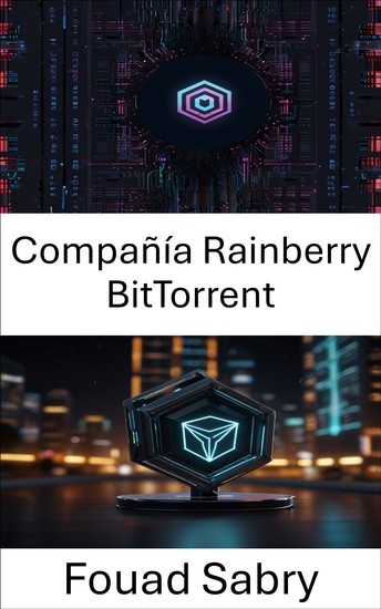 Compañía Rainberry BitTorrent - Explorando la intersección de las redes descentralizadas y la innovación blockchain - cover