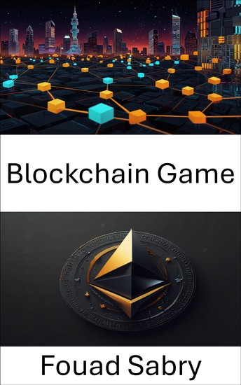 Blockchain Game - Navigating Digital Ownership Through ERC 721 Assets - cover