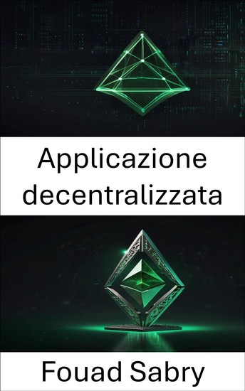 Applicazione decentralizzata - Creazione di app scalabili e sicure sulla blockchain di Ethereum Classic - cover