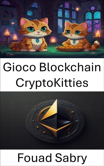 Gioco Blockchain CryptoKitties - Gioco Blockchain CryptoKitties - cover