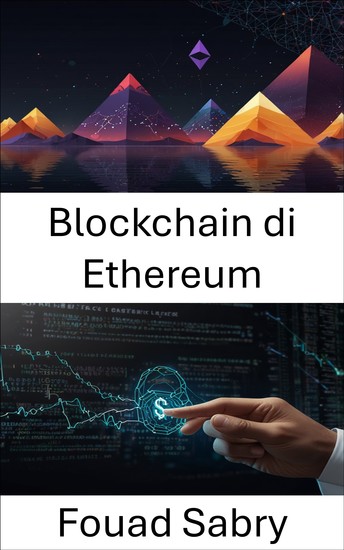 Blockchain di Ethereum - Sbloccare la potenza degli smart contract e delle applicazioni decentralizzate - cover