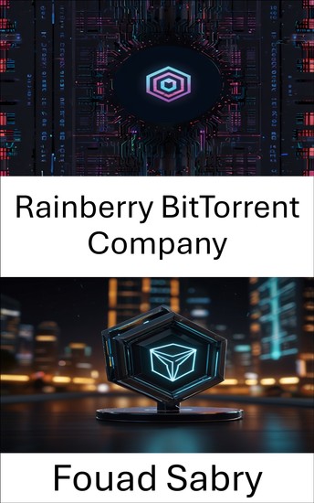 Rainberry BitTorrent Company - Erkundung der Schnittstelle zwischen dezentralen Netzwerken und Blockchain-Innovation - cover